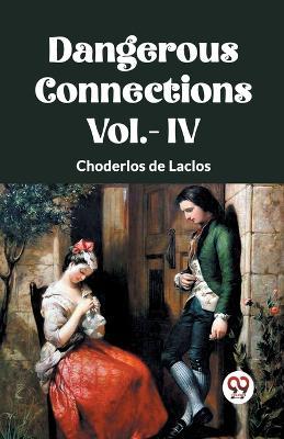 DANGEROUS CONNECTIONS Vol.- IV - Choderlos De Laclos - cover