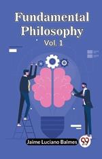 Fundamental Philosophy Vol. 1