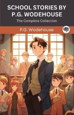 School Stories by P G Wodehouse: The Complete Collection (Grapevine Press) - P G Wodehouse - cover
