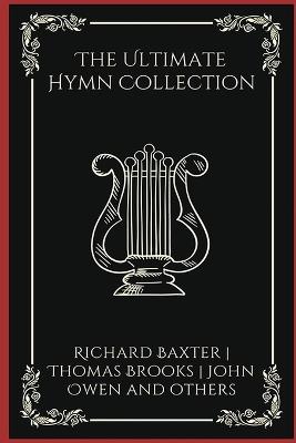 The Ultimate Hymn Collection (Grapevine Press) - Richard Baxter,John Owen,Thomas Brooks - cover