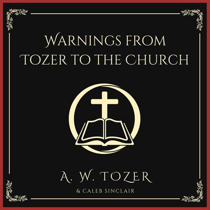 Warnings from Tozer to the Church