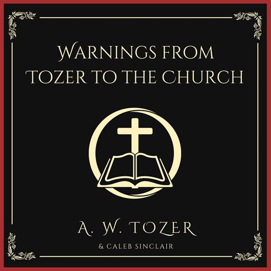 Warnings from Tozer to the Church