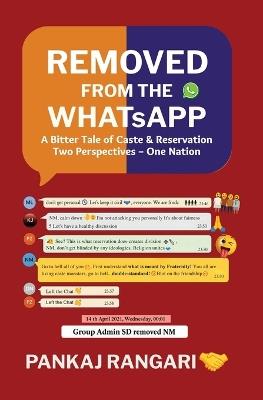 Removed From The WhatsApp: A Bitter Tale of Caste & Reservation Two Perspectives - One Nation Social Drama Fiction on Reservation, Identity, Equality & Modern India By Pankaj Rangari - Pankaj Rangari - cover