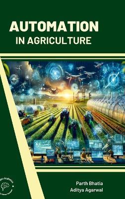 Automation In Agriculture - Parth Bhatia,Aditya Agarwal - cover