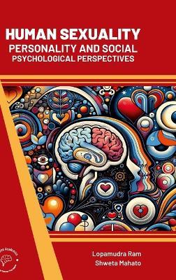 Human Sexuality: Personality and Social Psychological Perspectives - Lopamudra Ram,Shweta Mahato - cover