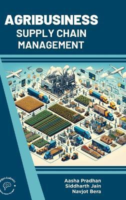 Agribusiness Supply Chain Management - Aasha Pradhan,Siddharth Jain,Navjot Bera - cover