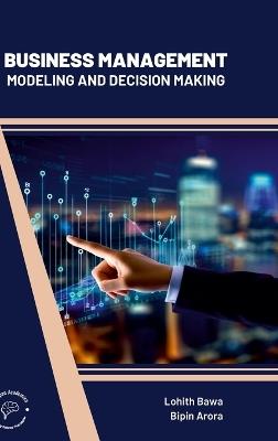 Business Management: Modeling and Decision Making - Lohith Bawa,Bipin Aurora - cover
