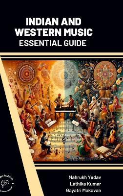 Indian and Western Music: Essential Guide - Mahrukh Yadav,Lathika Kumar,Gayatri Makavan - cover