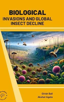 Biological Invasions and Global Insect Decline - Girish Bali,Akshat Agate - cover