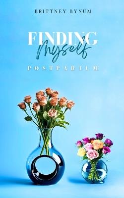 Becoming Me Again [Postpartum] - Brittney Bynum - cover