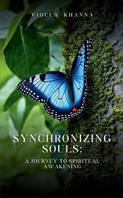 Synchronizing Souls- Spritual Awakening - Vidula Khanna - cover