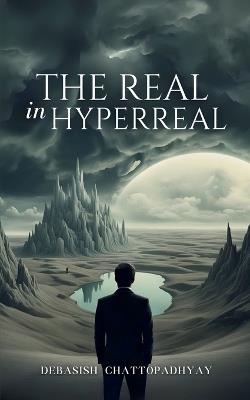 The Real in Hyperreal - Debasish Chattopadhyay - cover