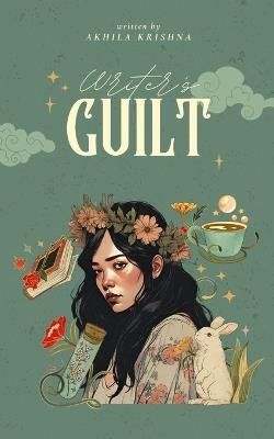 WRITER GUILT - Akhila Krishna - cover