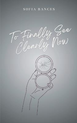 To Finally See Clearly Now - Sofia Bances - cover