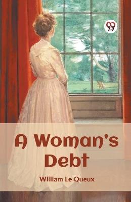 A Woman's Debt - William Le Queux - cover