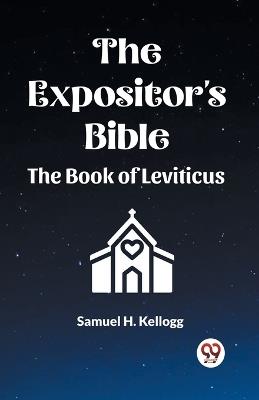 The Expositor's Bible The Book Of Leviticus - Samuel H Kellogg - cover