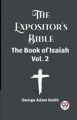 The Expositor's Bible The Book Of Isaiah Vol. 2 - George Adam Smith - cover