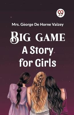 Big Game A Story For Girls - George de Horne Vaizey - cover