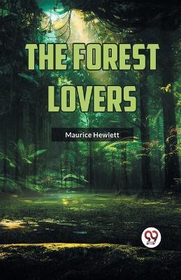 The Forest Lovers - Maurice Hewlett - cover