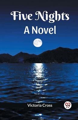 Five Nights A Novel - Victoria Cross - cover