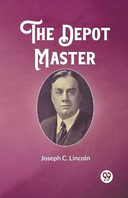 The Depot Master - Joseph C Lincoln - cover