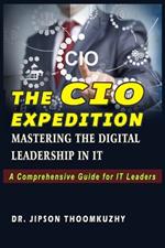 The CIO Expedition: Mastering the Digital Leadership in It