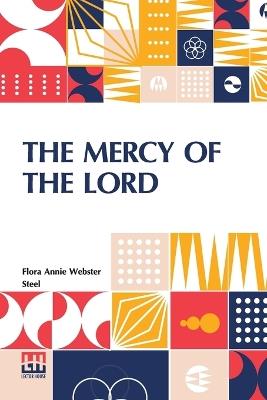 The Mercy Of The Lord - Flora Annie Webster Steel - cover
