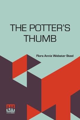 The Potter s Thumb - Flora Annie Webster Steel - cover