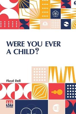 Were You Ever A Child? - Floyd Dell - cover