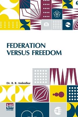 Federation Versus Freedom - Ambedkar - cover