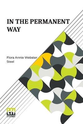 In The Permanent Way - Flora Annie Webster Steel - cover