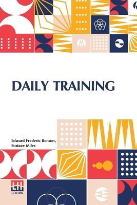 Daily Training - Edward Frederic Benson,Eustace Miles - cover