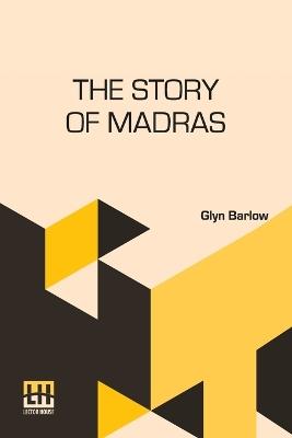 The Story Of Madras - Glyn Barlow - cover