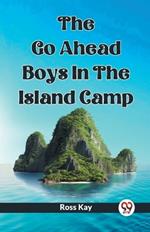 The Go Ahead Boys In The Island Camp