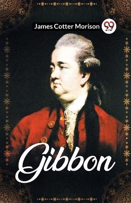 Gibbon - James Cotter Morison - cover