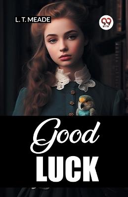 Good Luck - L T Meade - cover