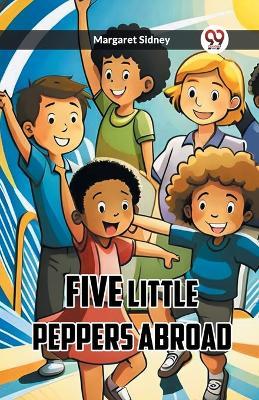 Five Little Peppers Abroad - Margaret Sidney - cover