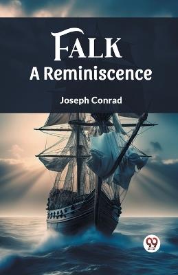 Falk A Reminiscence - Joseph Conrad - cover