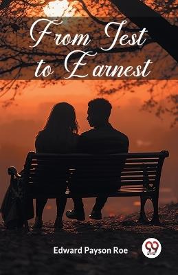 From Jest to Earnest - Edward Payson Roe - cover