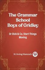 The Grammar School Boys of Gridley Or Dick & Co. Start Things Moving