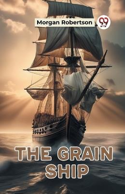 The Grain Ship - Morgan Robertson - cover