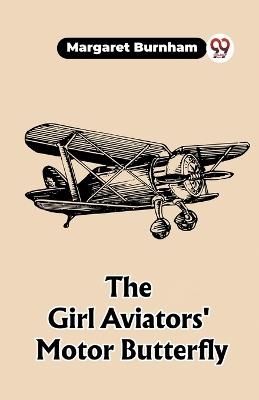 The Girl Aviators' Motor Butterfly - Margaret Burnham - cover