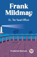 Frank Mildmay Or, The Naval Officer