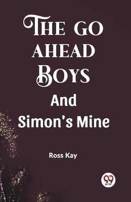 The Go Ahead Boys And Simon's Mine - Ross Kay - cover