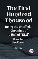 The First Hundred Thousand Being the Unofficial Chronicle of a Unit of 