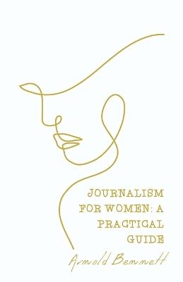 Journalism For Women - Arnold Bennett - cover