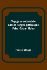 Voyage en automobile dans la Hongrie pittoresque; Fatra - Tatra - Matra