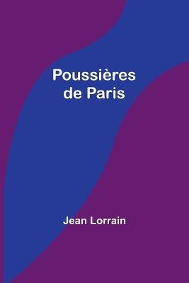 Poussi?res de Paris - Jean Lorrain - cover