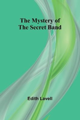 The Mystery of the Secret Band - Edith Lavell - cover