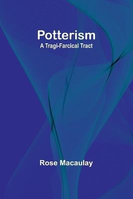 Potterism: A Tragi-Farcical Tract - Rose Macaulay - cover